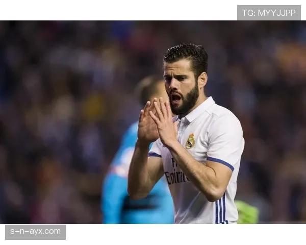 纳乔：从青训新星到皇马后防核心，稳健表现闪耀伯纳乌